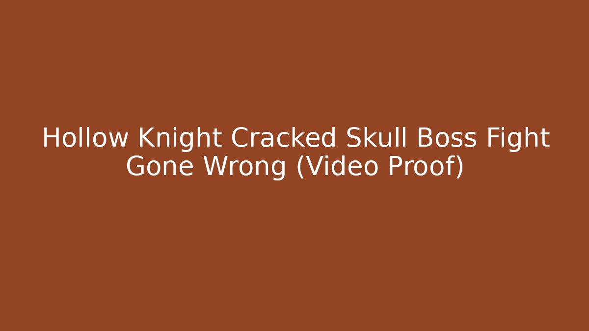 Hollow Knight Cracked Skull Boss Fight Gone Wrong (Video Proof)
