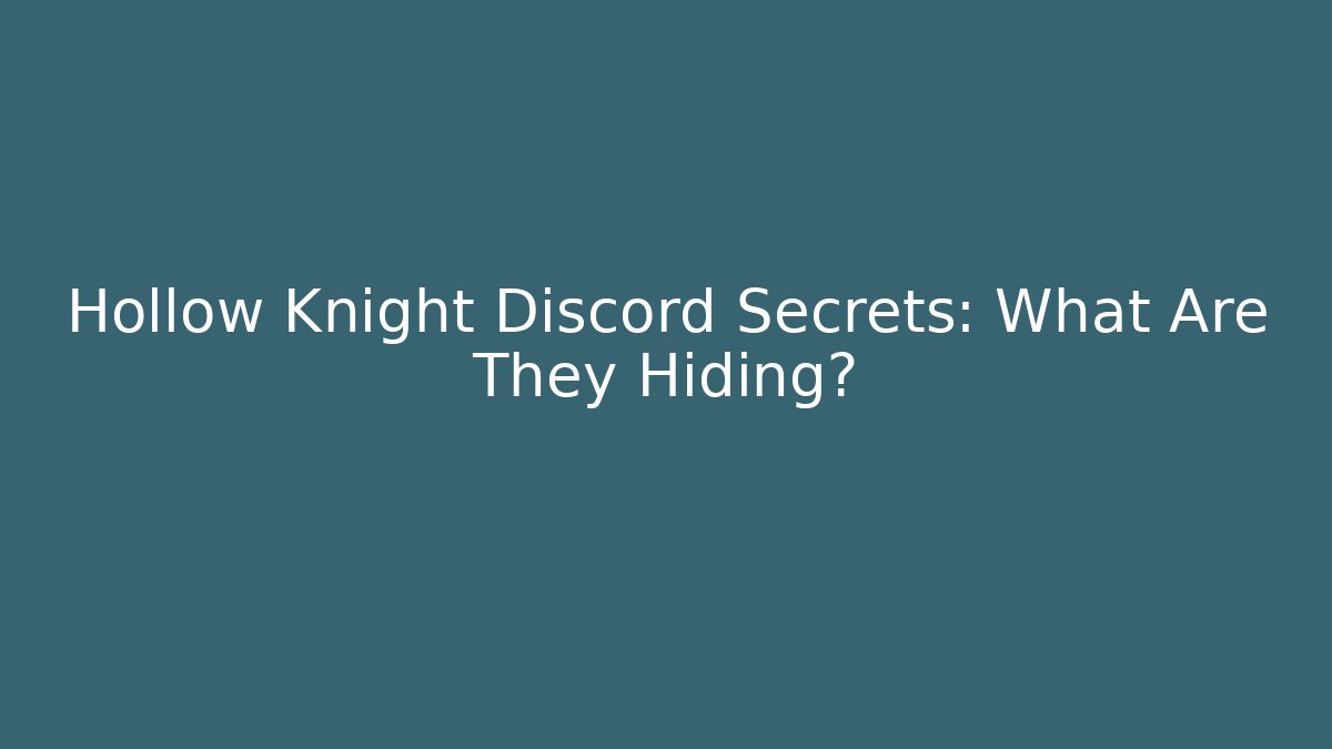 Hollow Knight Discord Secrets: What Are They Hiding?