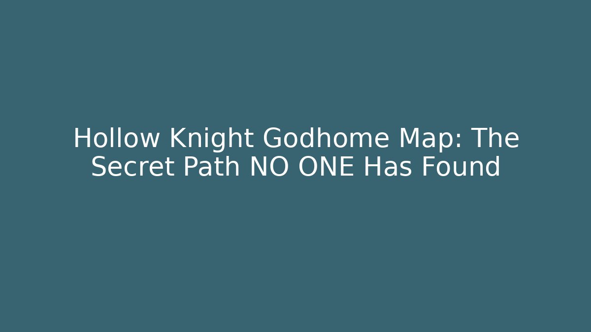 Hollow Knight Godhome Map: The Secret Path NO ONE Has Found