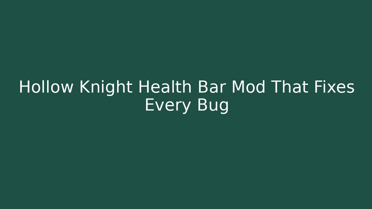 Hollow Knight Health Bar Mod That Fixes Every Bug