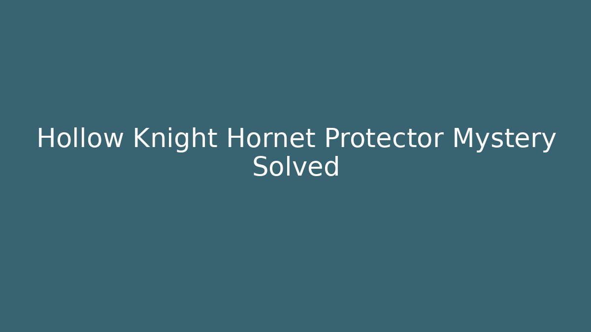 Hollow Knight Hornet Protector Mystery Solved - Create More Assets