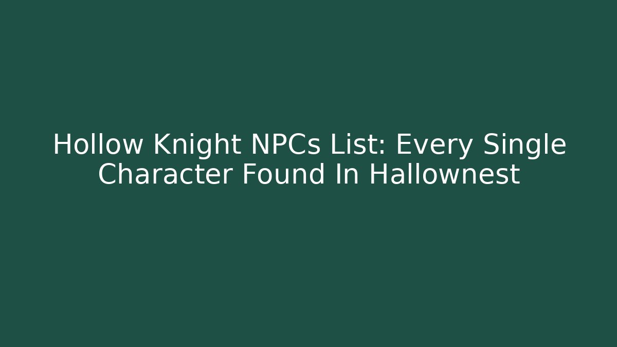 Hollow Knight NPCs List: Every Single Character Found In Hallownest