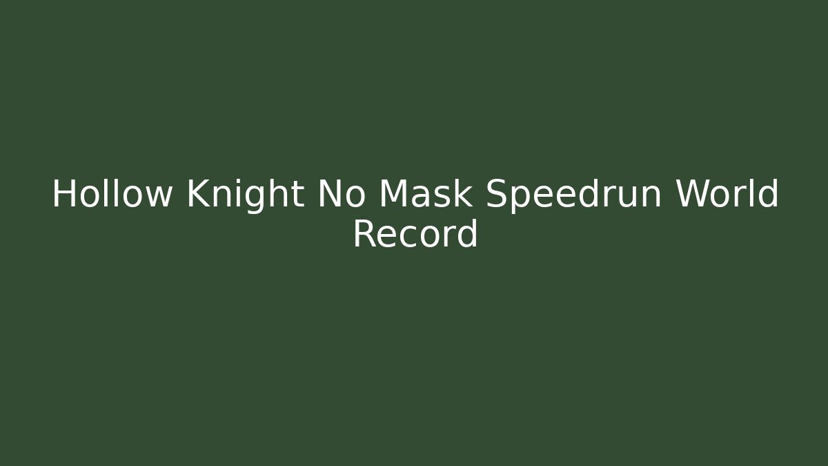 Hollow Knight No Mask Speedrun World Record
