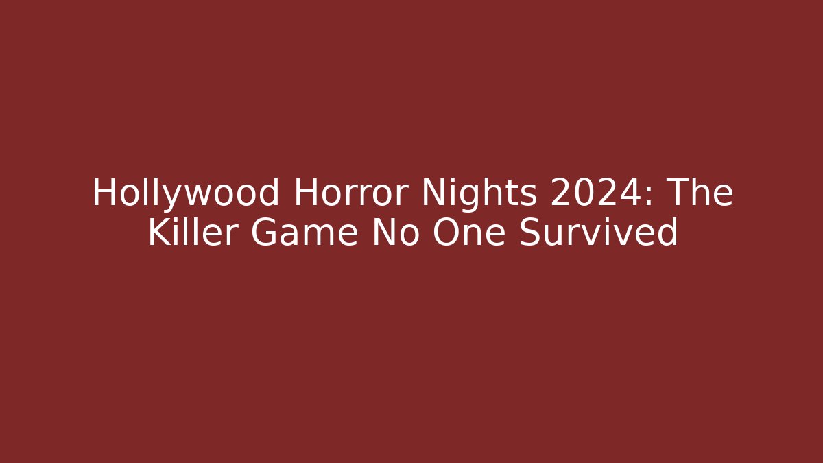 Hollywood Horror Nights 2024: The Killer Game No One Survived