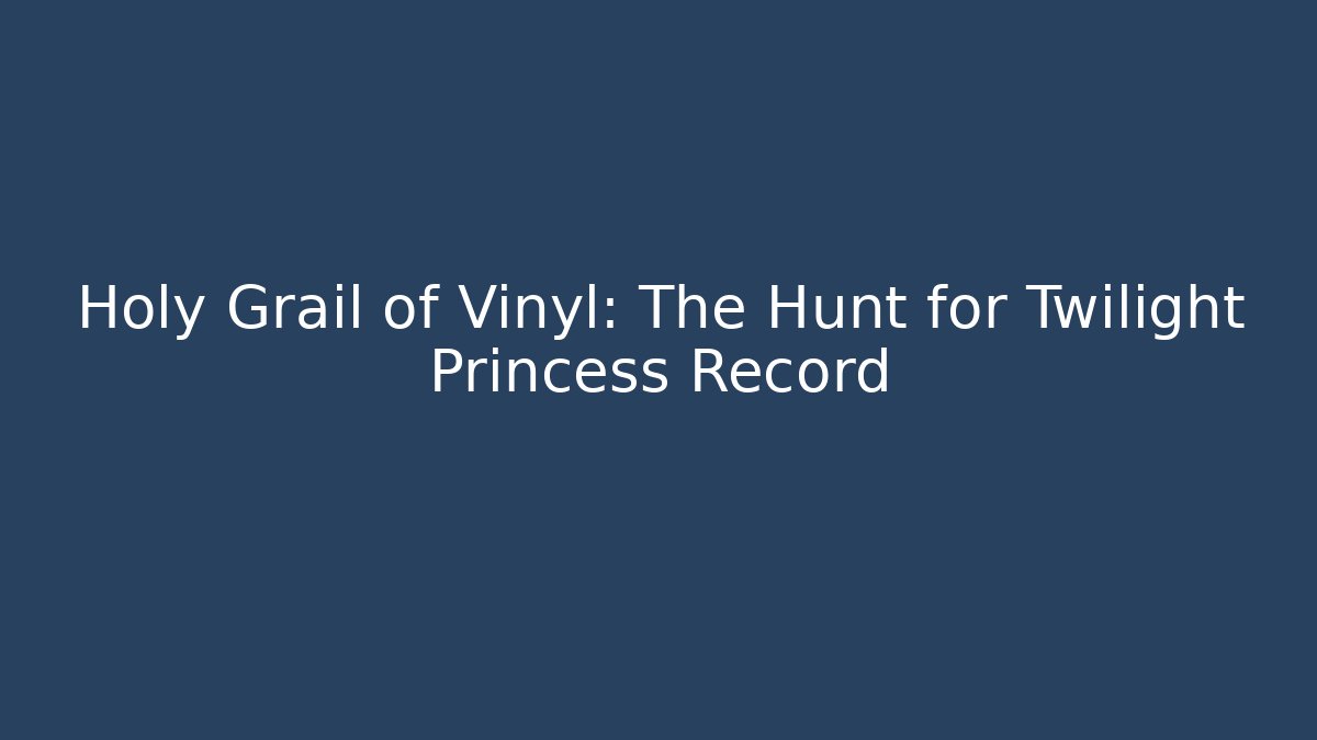Holy Grail of Vinyl: The Hunt for Twilight Princess Record