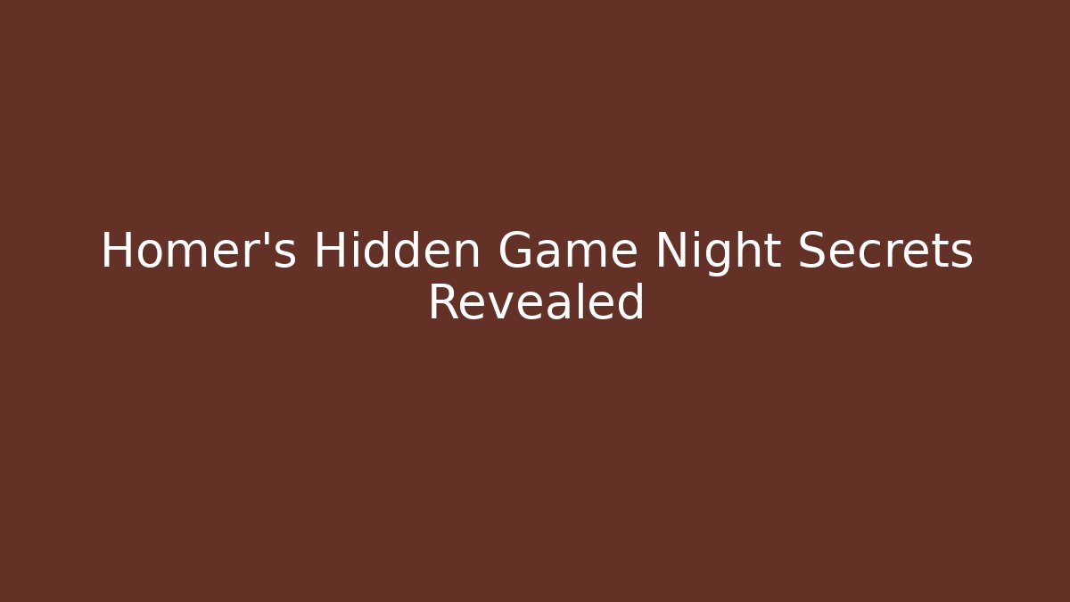 Homer's Hidden Game Night Secrets Revealed