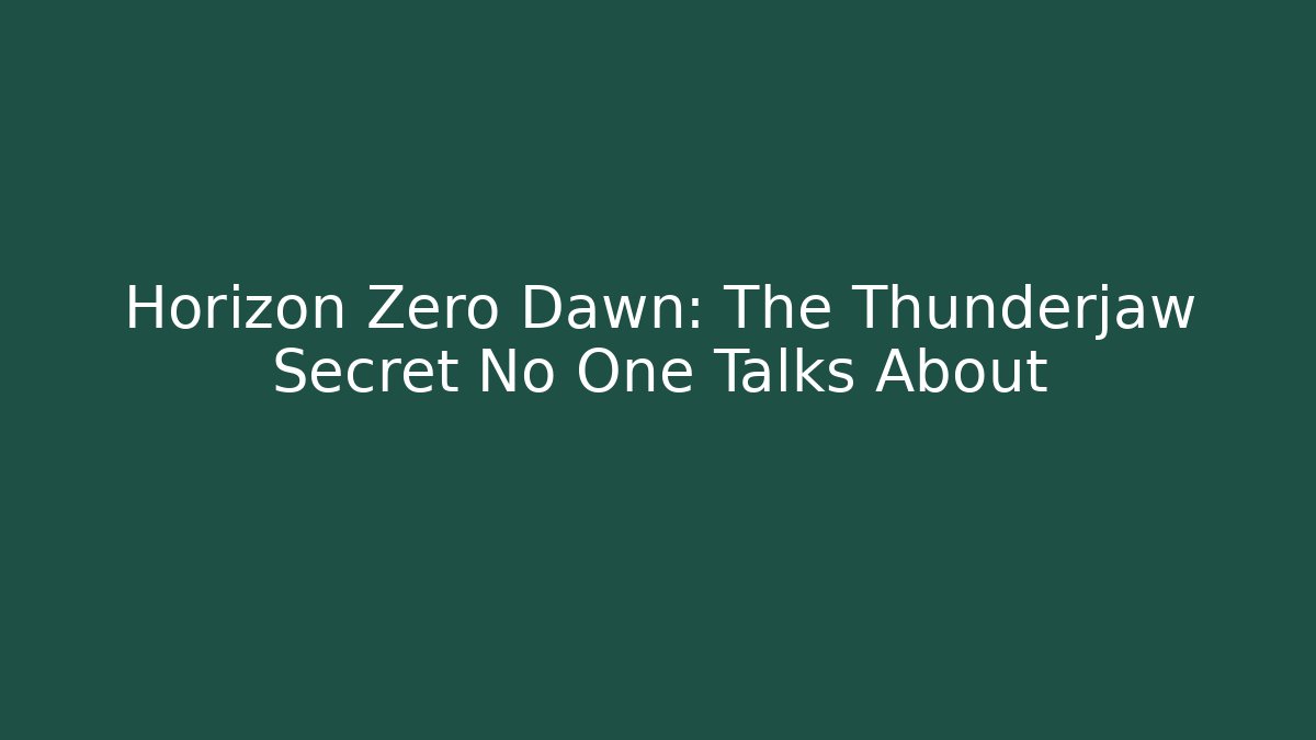Horizon Zero Dawn: The Thunderjaw Secret No One Talks About
