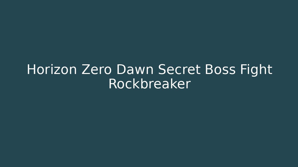 Horizon Zero Dawn Secret Boss Fight Rockbreaker