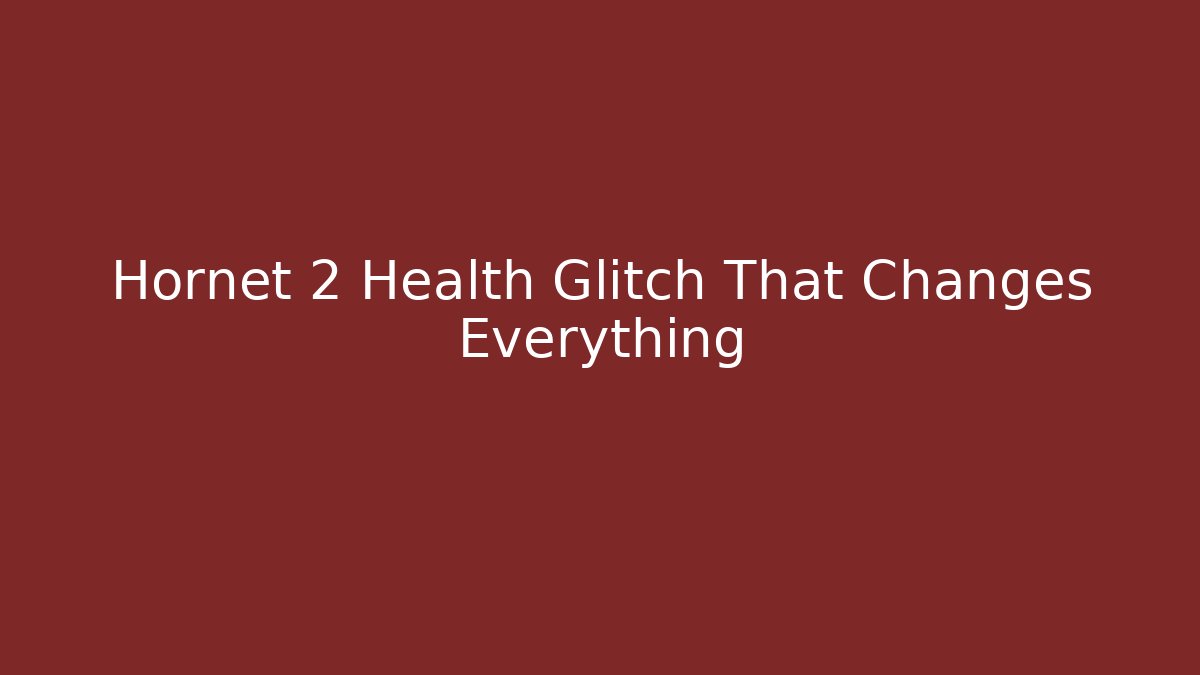 Hornet 2 Health Glitch That Changes Everything
