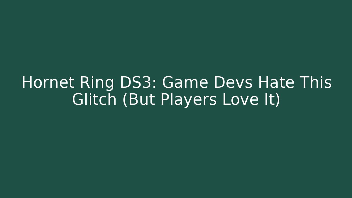 Hornet Ring DS3: Game Devs Hate This Glitch (But Players Love It)