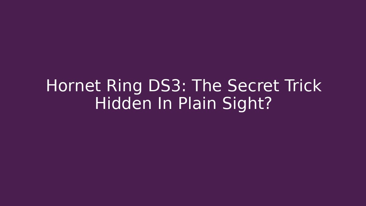 Hornet Ring DS3: The Secret Trick Hidden In Plain Sight?