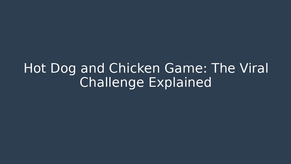 Hot Dog and Chicken Game: The Viral Challenge Explained - Create More Assets