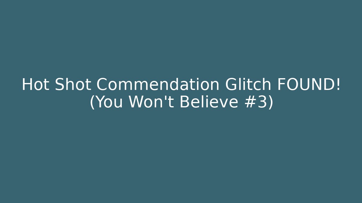 Hot Shot Commendation Glitch FOUND! (You Won't Believe #3)