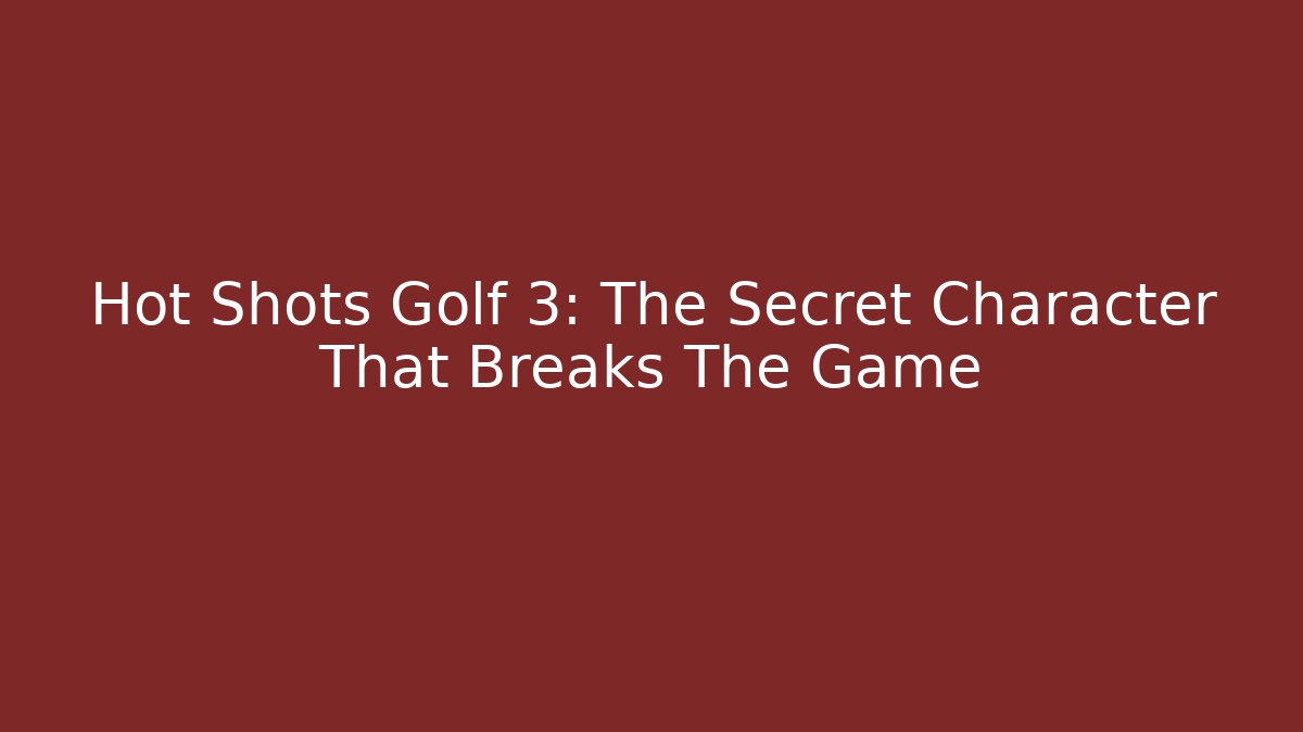 Hot Shots Golf 3: The Secret Character That Breaks The Game