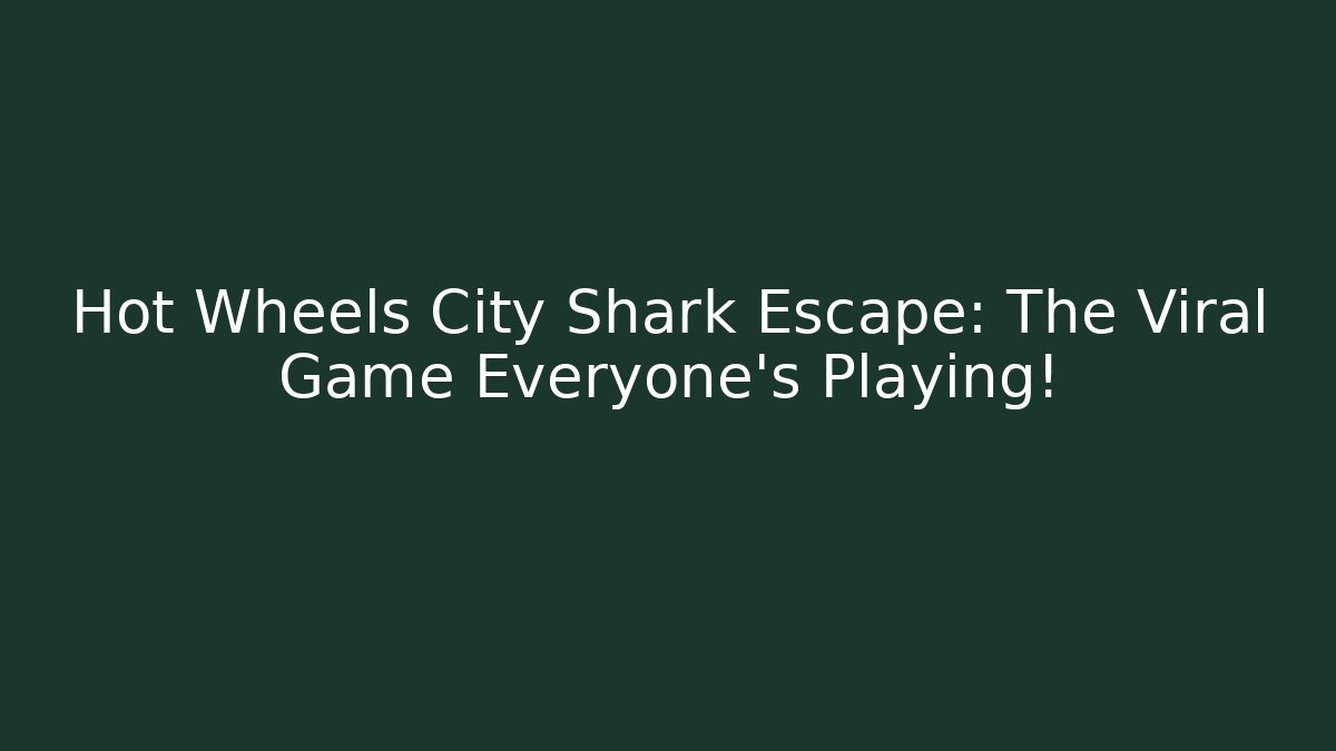 Hot Wheels City Shark Escape: The Viral Game Everyone's Playing!