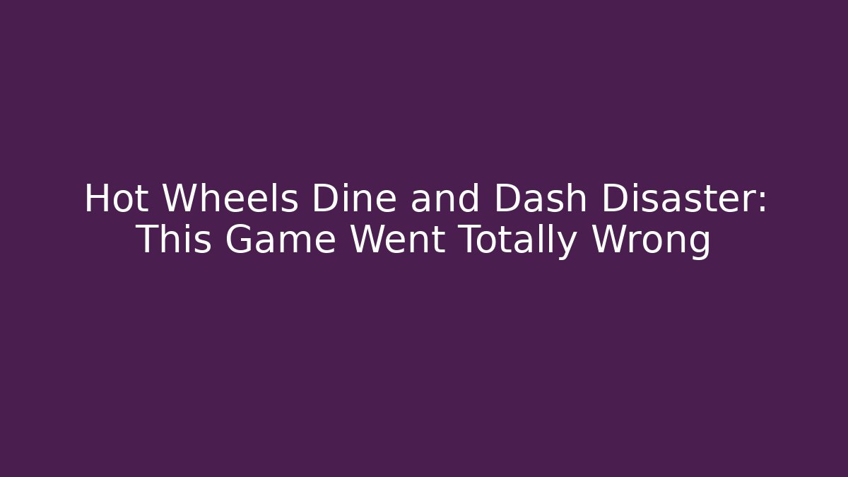 Hot Wheels Dine and Dash Disaster: This Game Went Totally Wrong