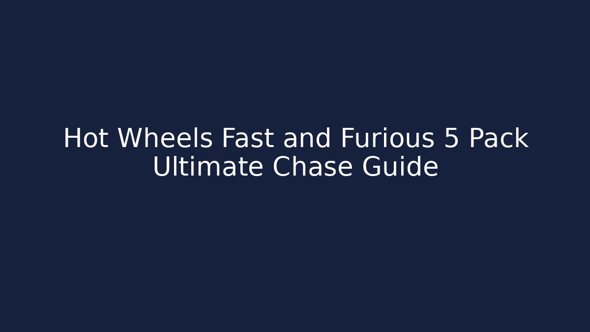 Hot Wheels Fast and Furious 5 Pack Ultimate Chase Guide - Create More Assets