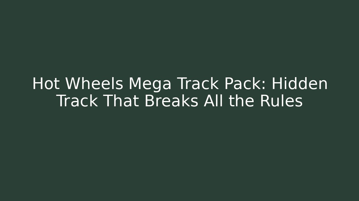 Hot Wheels Mega Track Pack: Hidden Track That Breaks All the Rules
