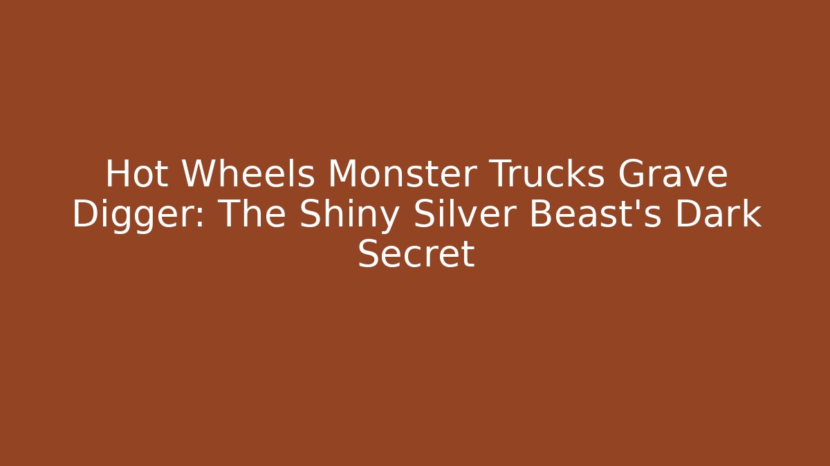 Hot Wheels Monster Trucks Grave Digger: The Shiny Silver Beast’s Dark Secret