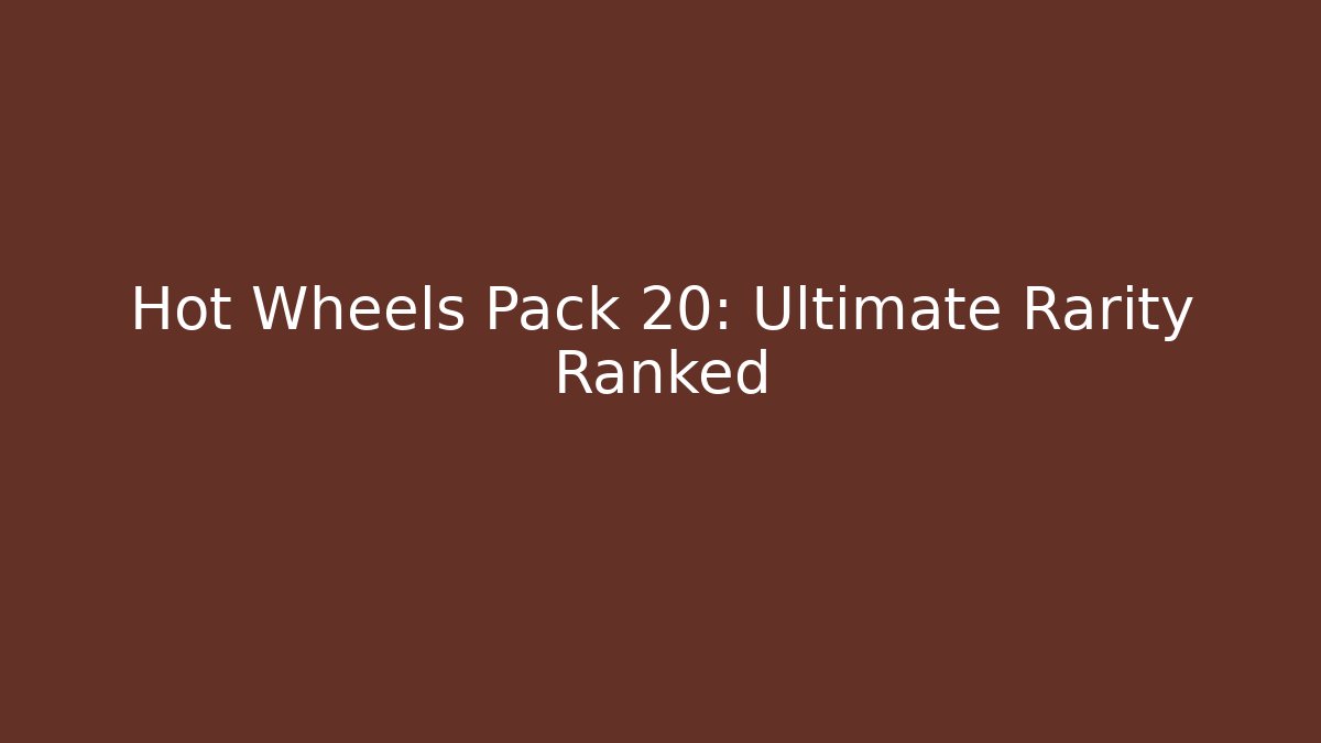 Hot Wheels Pack 20: Ultimate Rarity Ranked - Create More Assets