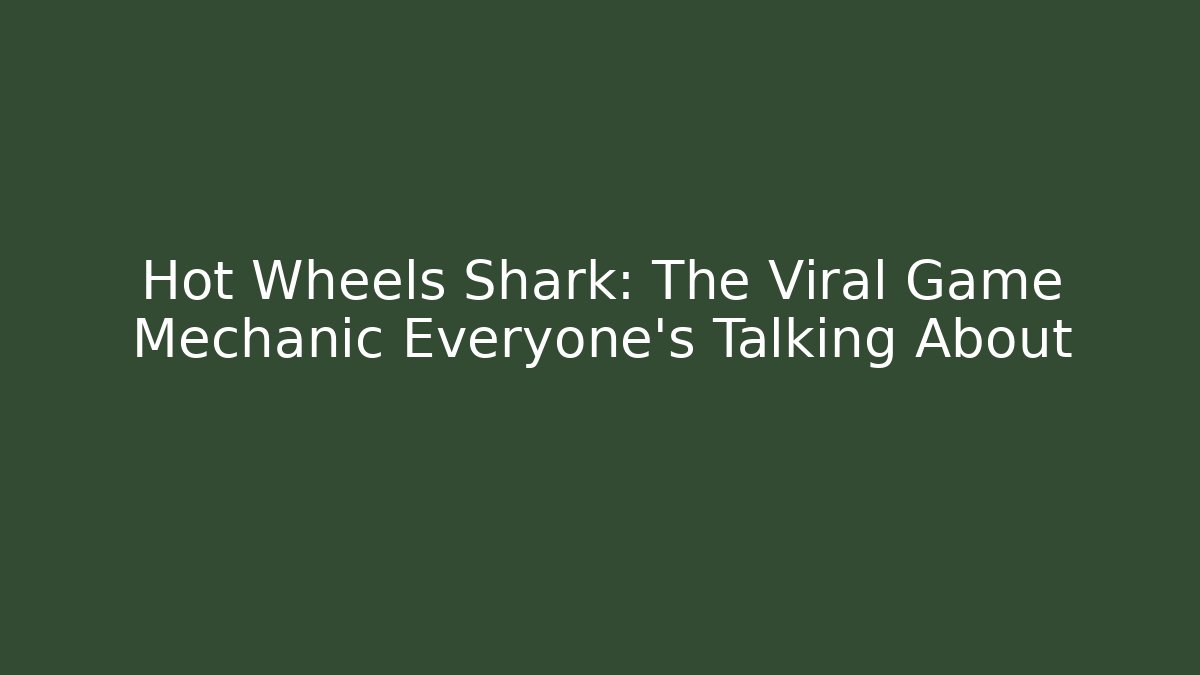 Hot Wheels Shark: The Viral Game Mechanic Everyone’s Talking About