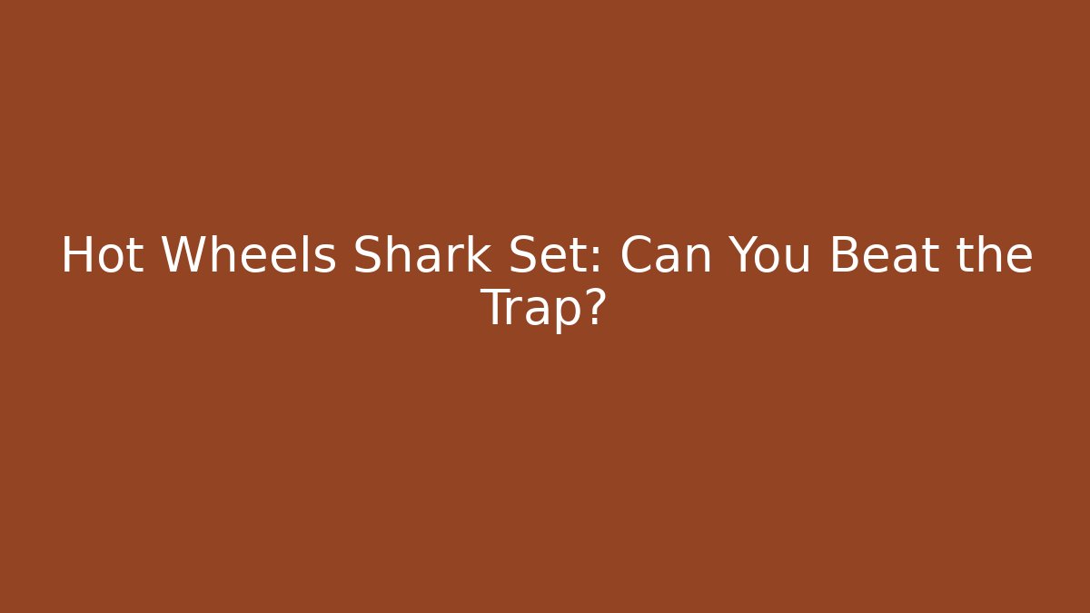 Hot Wheels Shark Set: Can You Beat the Trap?