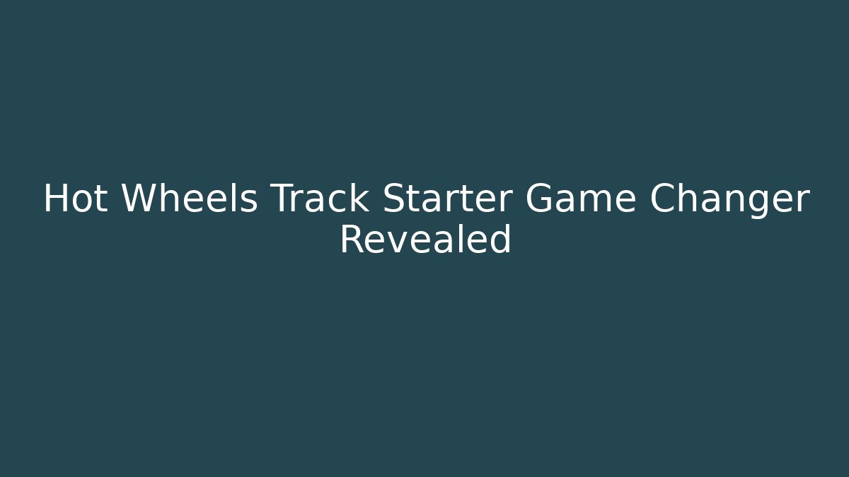Hot Wheels Track Starter Game Changer Revealed