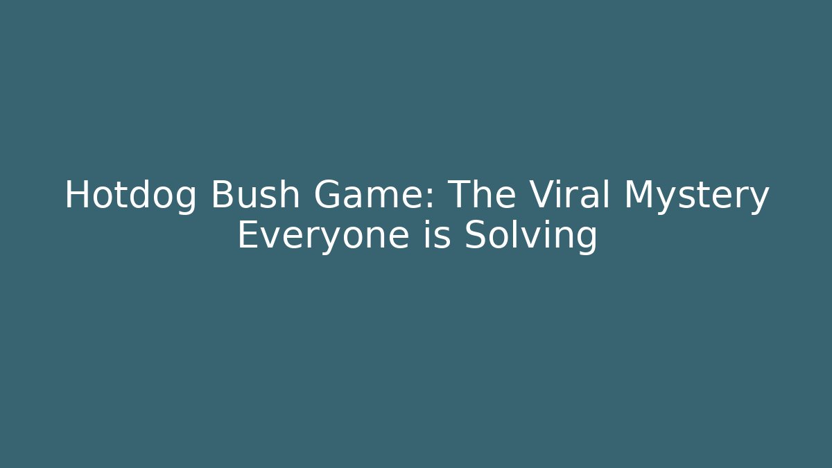 Hotdog Bush Game: The Viral Mystery Everyone is Solving