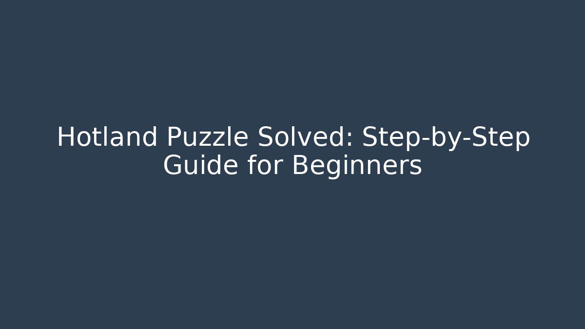 Hotland Puzzle Solved: Step-by-Step Guide for Beginners - Create More Assets