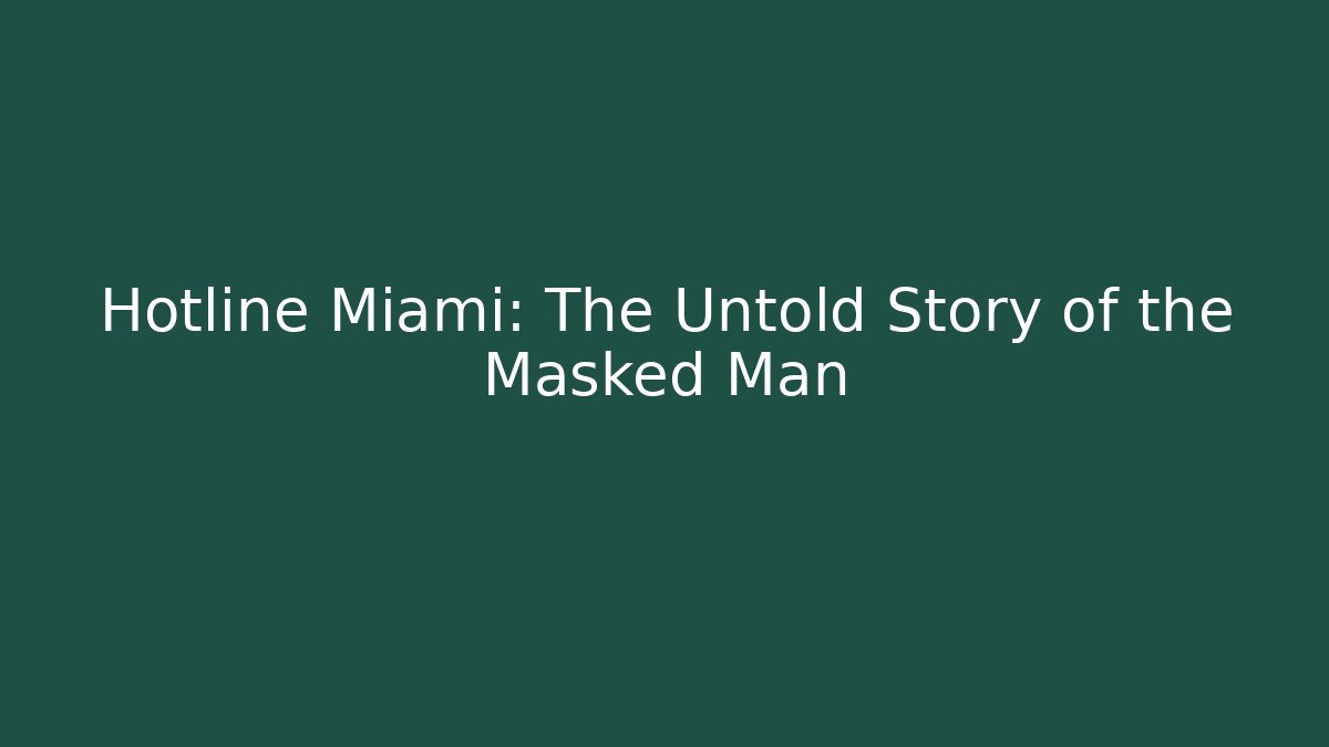 Hotline Miami: The Untold Story of the Masked Man