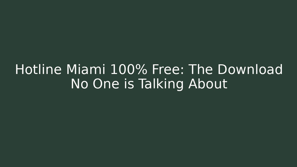 Hotline Miami 100% Free: The Download No One is Talking About