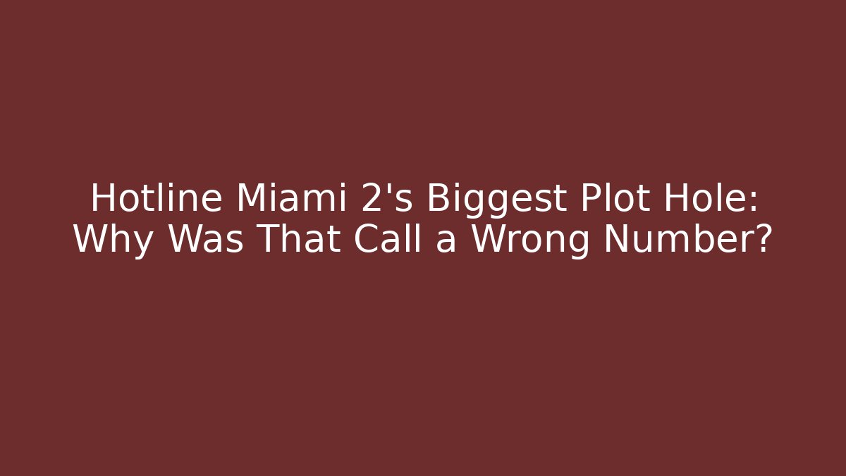 Hotline Miami 2’s Biggest Plot Hole: Why Was That Call a Wrong Number?