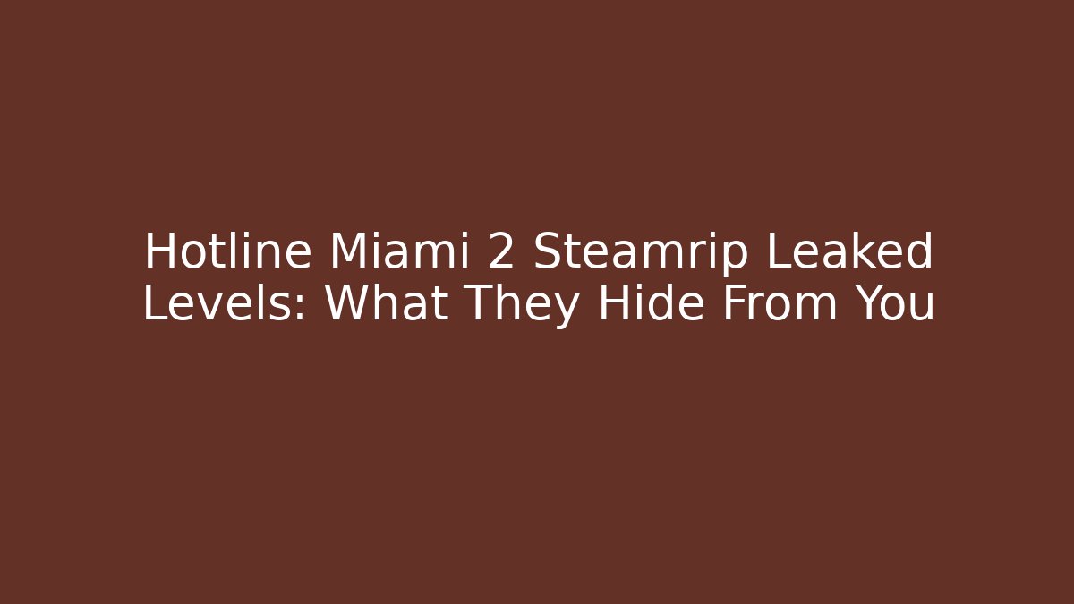 Hotline Miami 2 Steamrip Leaked Levels: What They Hide From You