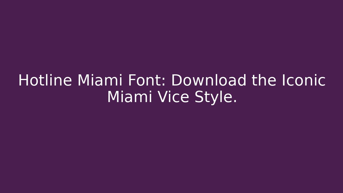 Hotline Miami Font: Download the Iconic Miami Vice Style.