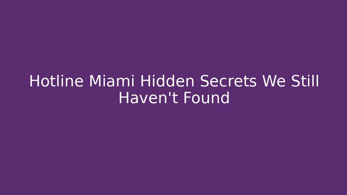 Hotline Miami Hidden Secrets We Still Haven't Found