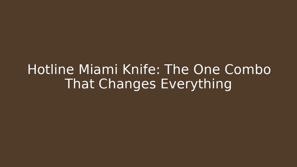 Hotline Miami Knife: The One Combo That Changes Everything - Create More Assets