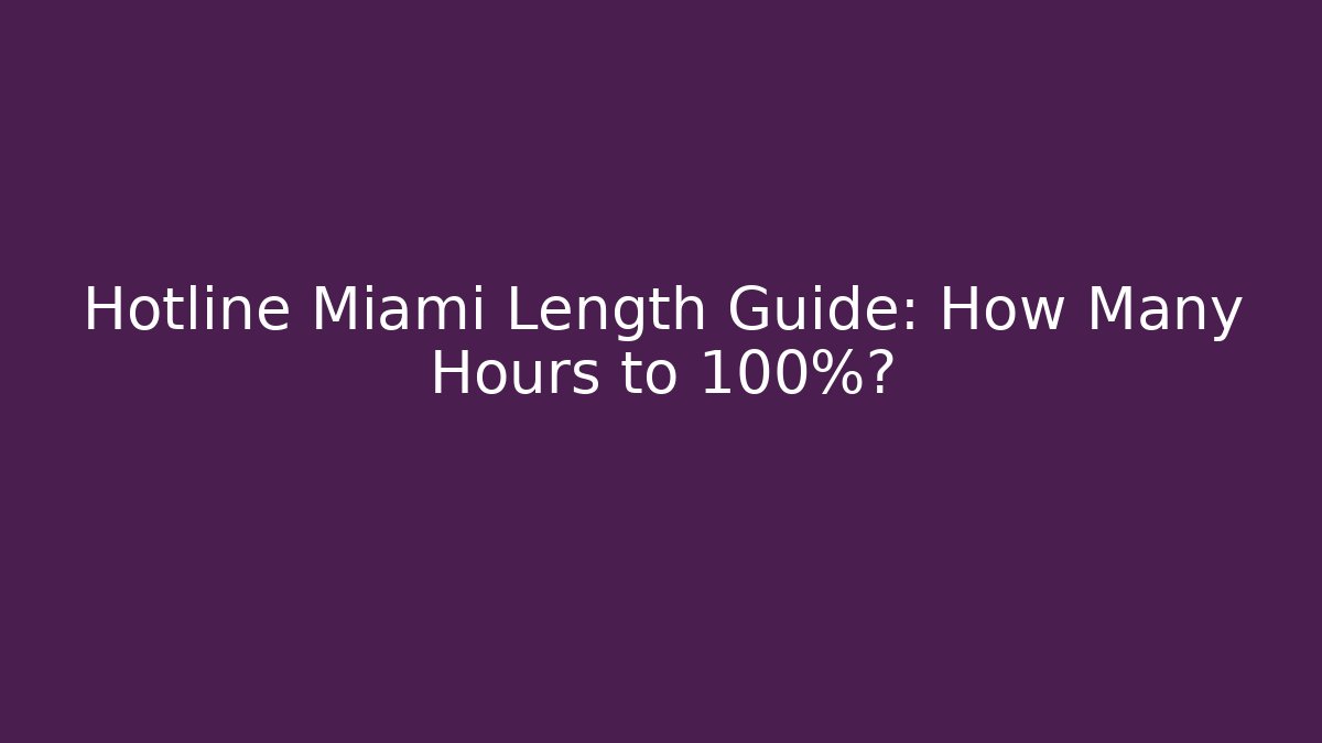 Hotline Miami Length Guide: How Many Hours to 100%?