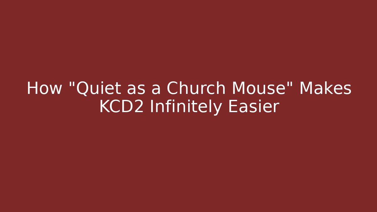 How "Quiet as a Church Mouse" Makes KCD2 Infinitely Easier
