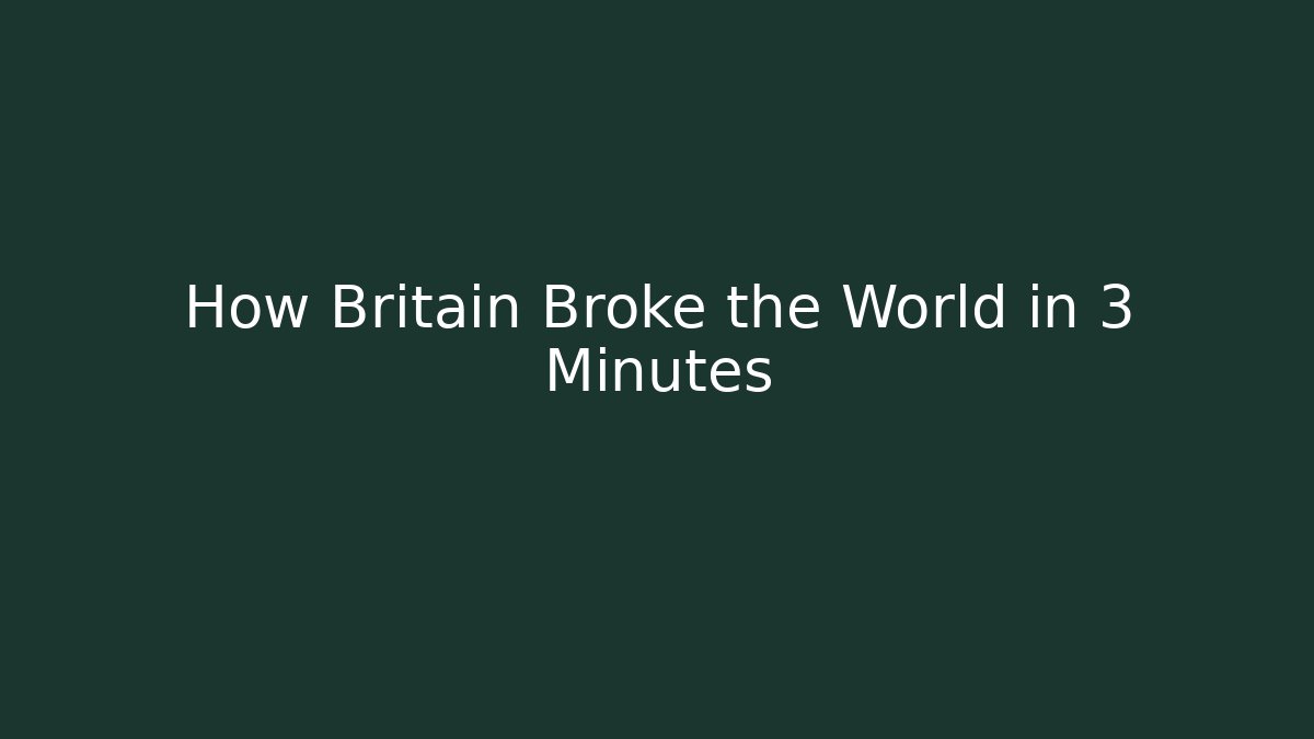 How Britain Broke the World in 3 Minutes