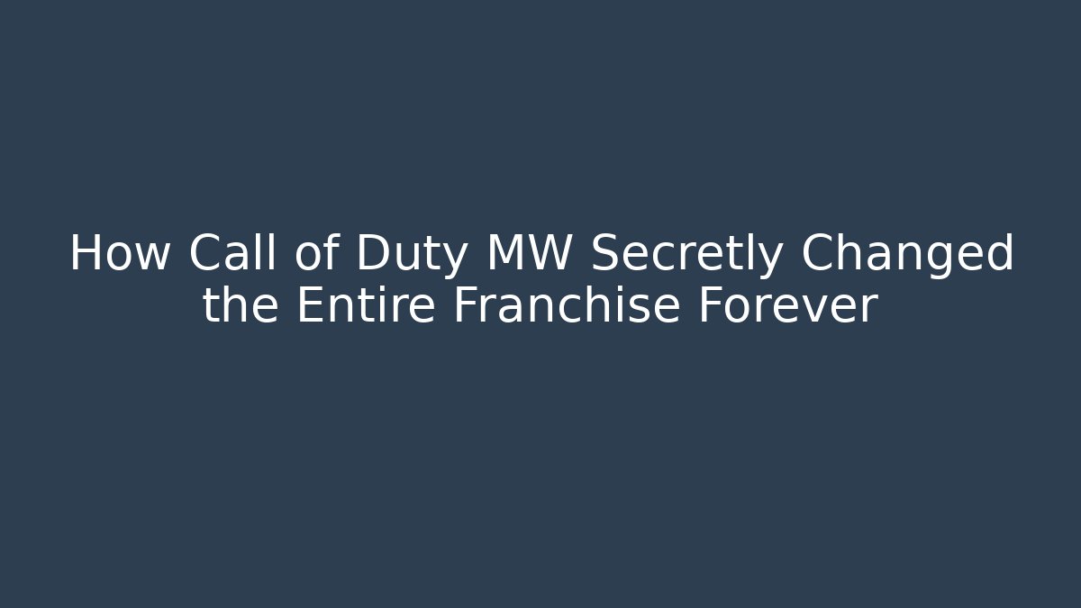 How Call of Duty MW Secretly Changed the Entire Franchise Forever