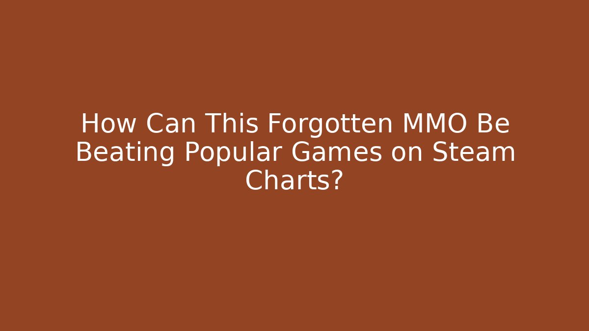 How Can This Forgotten MMO Be Beating Popular Games on Steam Charts?