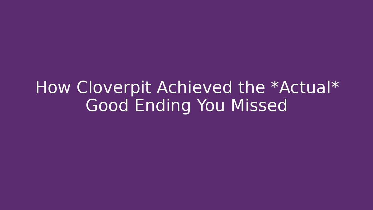 How Cloverpit Achieved the *Actual* Good Ending You Missed