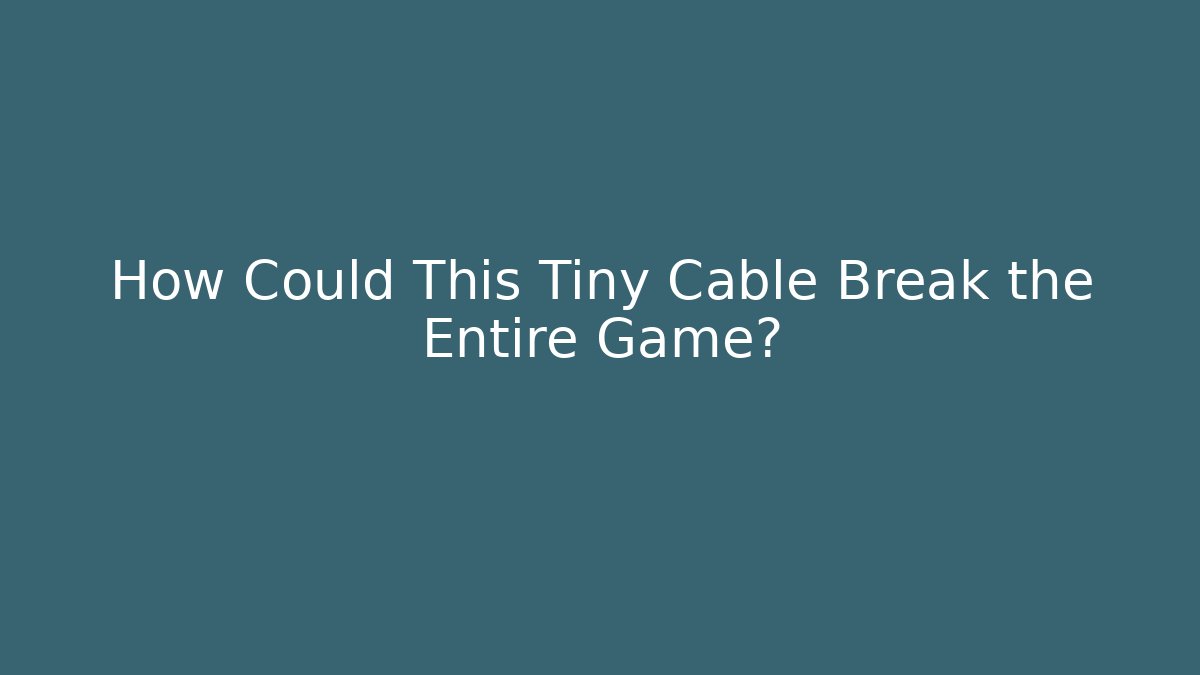 How Could This Tiny Cable Break the Entire Game?
