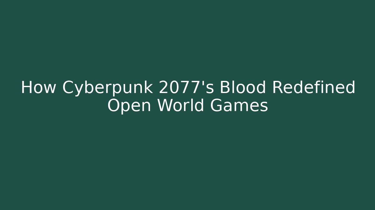 How Cyberpunk 2077's Blood Redefined Open World Games