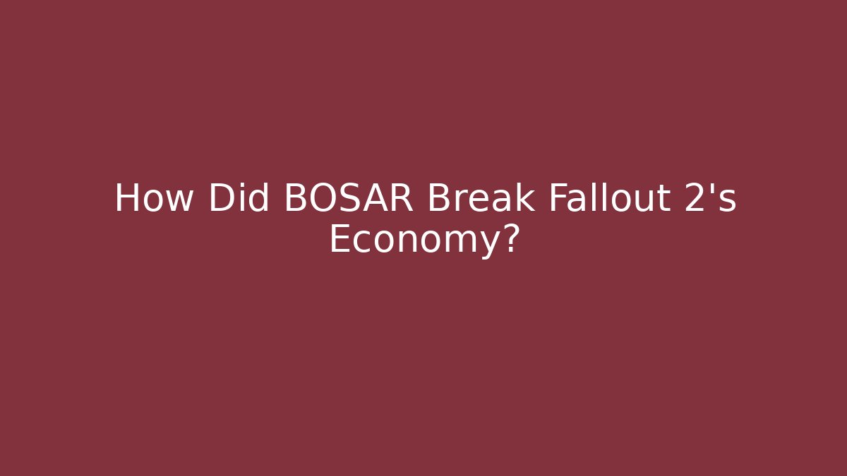 How Did BOSAR Break Fallout 2's Economy?