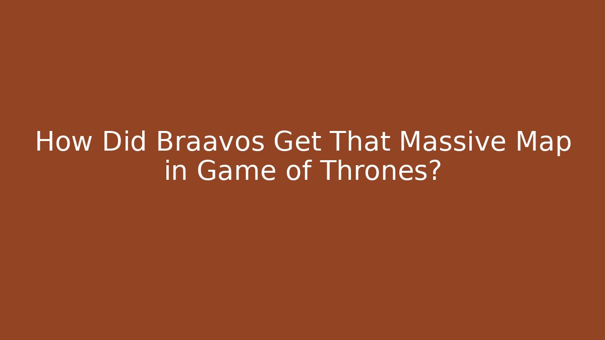 How Did Braavos Get That Massive Map in Game of Thrones?