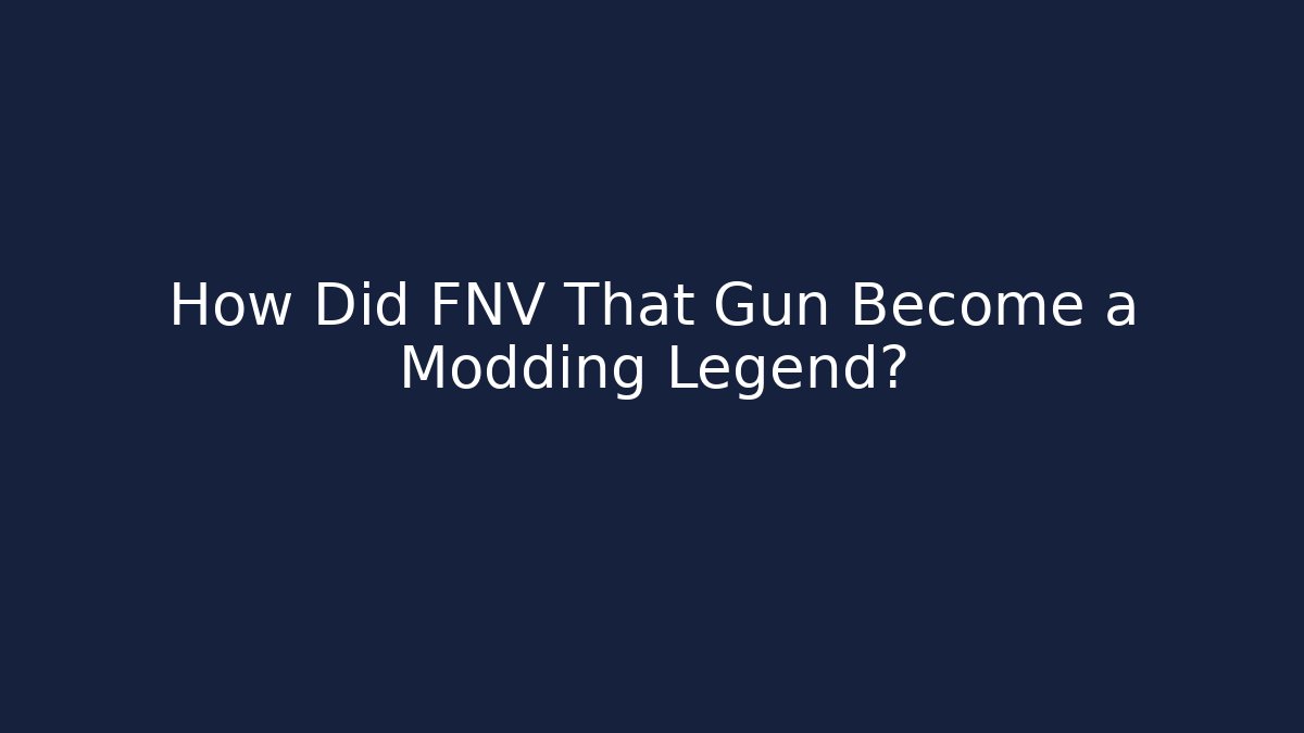 How Did FNV That Gun Become a Modding Legend?