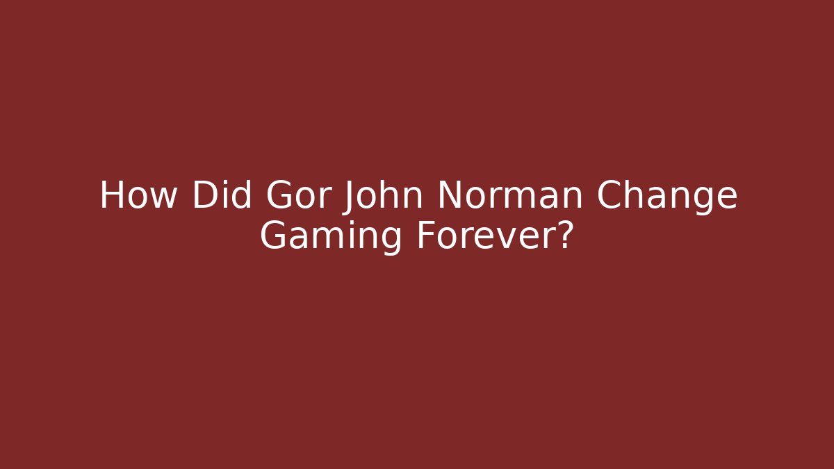 How Did Gor John Norman Change Gaming Forever?