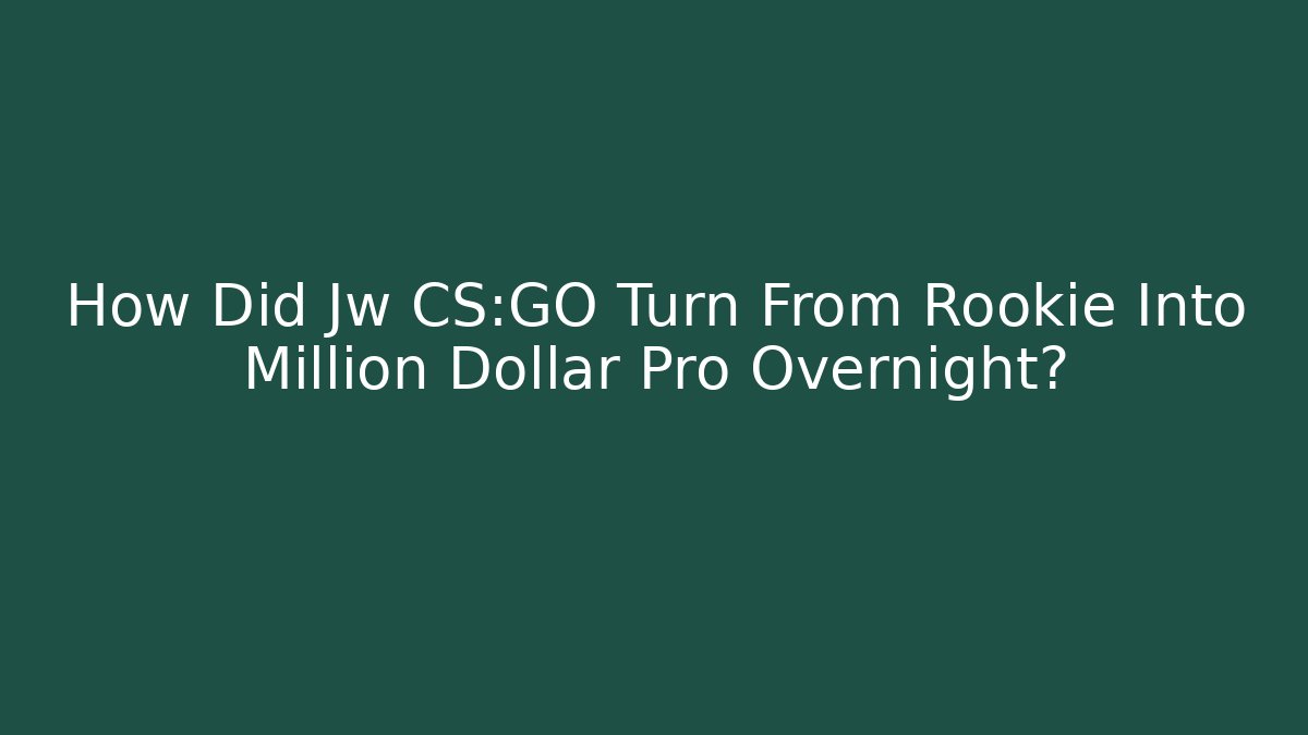 How Did Jw CS:GO Turn From Rookie Into Million Dollar Pro Overnight?