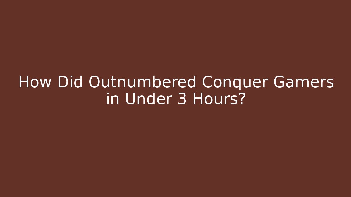 How Did Outnumbered Conquer Gamers in Under 3 Hours? - Create More Assets